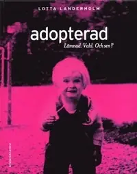 Adopterad. Lämnad. Vald och sen?